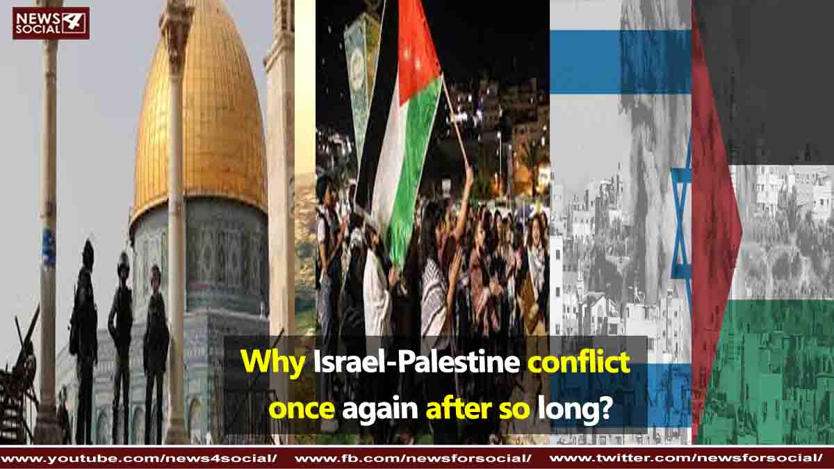 Why Israel-Palestine Conflict Once Again After So Long?